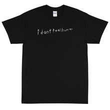 Load image into Gallery viewer, I Don't Feel Human Tee